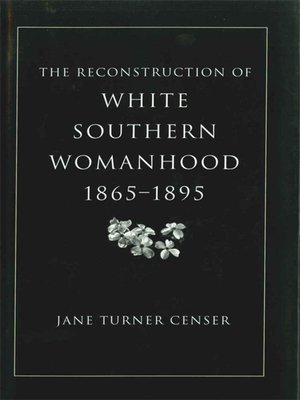 cover image of The Reconstruction of White Southern Womanhood, 1865–1895